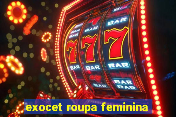 exocet roupa feminina